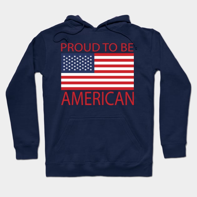 Proud To Be American Hoodie by JevLavigne